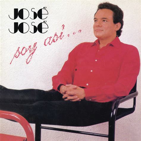 Soy Así Song And Lyrics By José José Spotify
