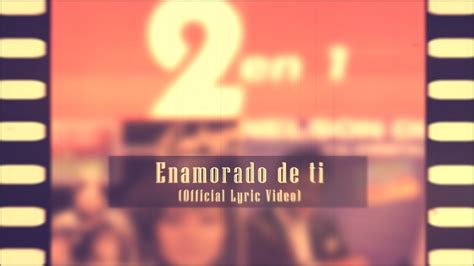 Enamorado De Ti Official Lyric Video Nelson DÍaz Y La ConstelaciÓn