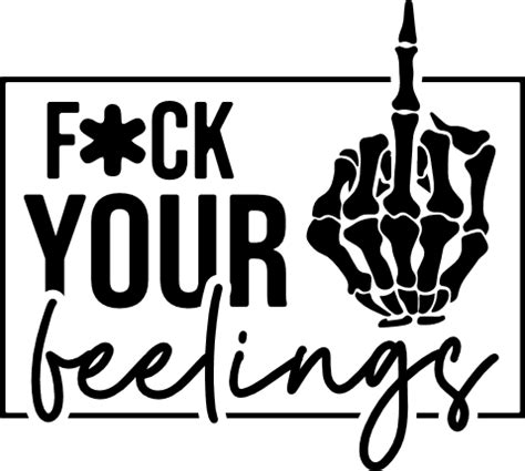 Fuck Your Feelings Sarcastic Adult Humor Shirt Design Free Svg File
