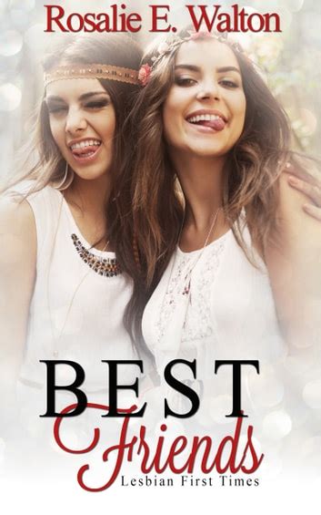 Lesbian First Times Best Friends Ebook By Rosalie E Walton Epub