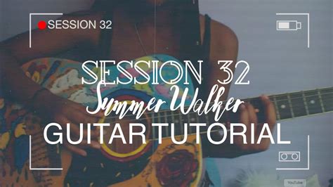 Session 32 Summer Walker Guitar Tutorial Youtube