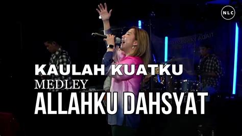 Kaulah Kuatku Medley Allahku Dahsyat Cover By Nlc Worship Youtube