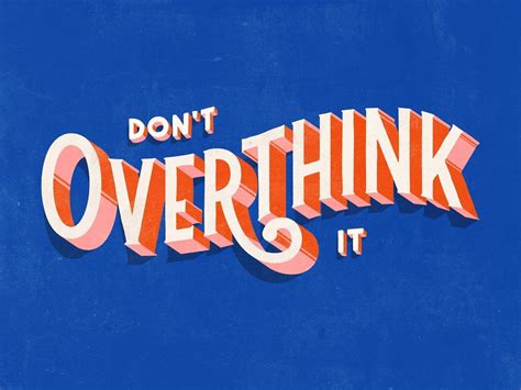 Dont Overthink It Happy Words Inspirational Quotes Words