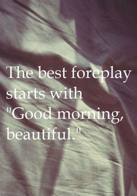The Best Foreplay Starts With Good Morning Pictures