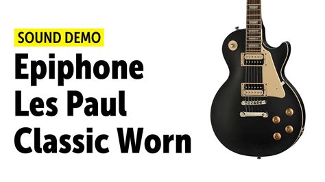 Epiphone Les Paul Classic Worn Sound Demo No Talking Youtube