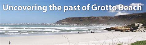 Uncovering The Past Of Grotto Beach Hermanus History Society
