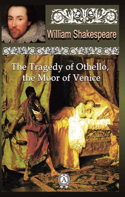 The Tragedy Of Othello The Moor Of Venice By William Shakespeare