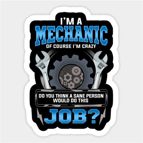 Crazy Mechanic Funny Quote Humor Sayings T Mechanic Sticker