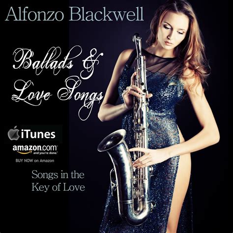 Smooth Jazz Ballads Love Songs By Saxophonist Alfonzo Blackwell Smooth Jazz Ballad Jazz