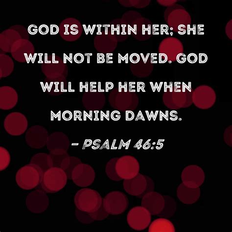 Psalm 465 God Is Within Her She Will Not Be Moved God Will Help Her