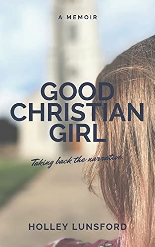 Good Christian Girl A Memoir Ebook Lunsford Holley Kindle Store