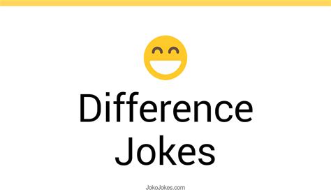 163 Difference Jokes And Funny Puns Jokojokes