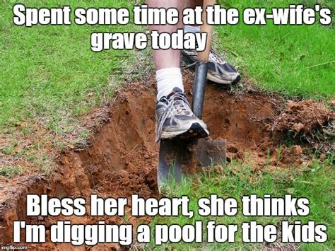 Ex Wifes Grave Wife Humor Ex Wives Humor