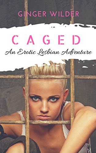 Caged An Erotic Lesbian Adventure By Ginger Wilder Goodreads
