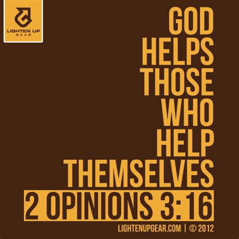 God или heaven helps those who help themselves)). God Helps Those Who Help Themselves T-Shirt - Lighten Up Gear