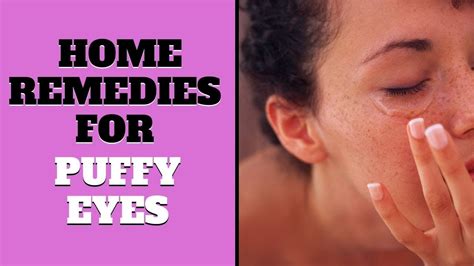 Home Remedies For Puffy Eyes Youtube