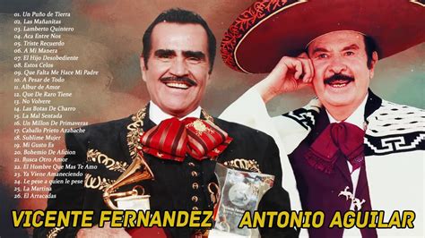 LO MEJOR RANCHERAS MIX ANTONIO AGUILAR Y VICENTE FERNÁNDEZ LAS MEJORES RANCHERAS YouTube