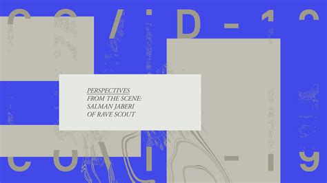 Perspectives From The Scene Salman Jaberi Of Rave Scout · Feature Ra