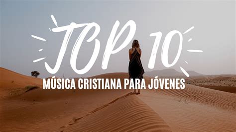 Top 10 De MÚsica Cristiana Para JÓvenes Youtube