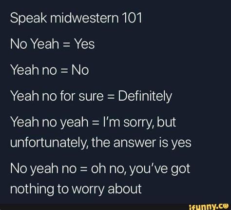 Speak Midwestern 101 No Yeah Yes Yeah No No Yeah No For Sure