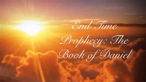 End Time Prophecy The Book Of Daniel Binghamtown Baptist Church