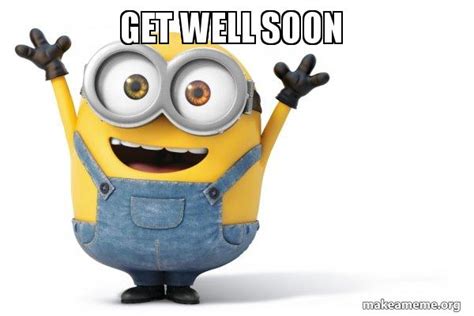 Get Well Soon Happy Minion Meme Generator