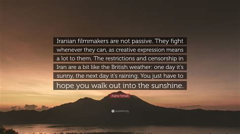 Asghar Farhadi Quote Iranian Filmmakers Are Not Passive They Fight Whenever They Can As