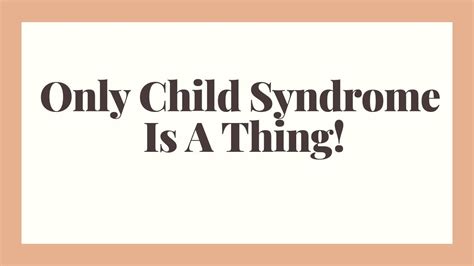 Only Child Syndrome Is A Thing Being An Only Child Youtube