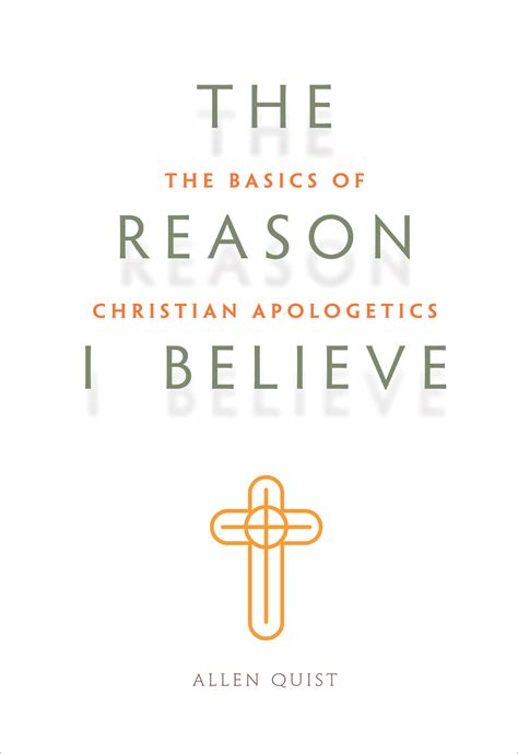 The Reason I Believe The Basics Of Christian Apologetics Concordia