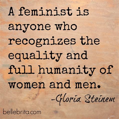 Gloria Steinem On Feminism Gloria Steinem Woman Quotes Me Quotes Sassy Quotes Wisdom Quotes