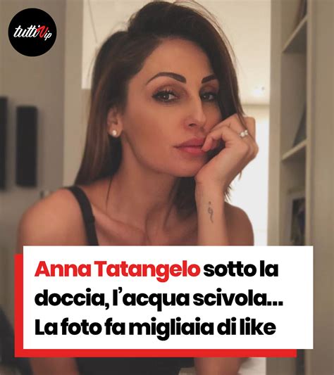 Anna Tatangelo Sotto La Doccia Lacqua Scivola La Foto Attira Migliaia Di Like Anna Pictures