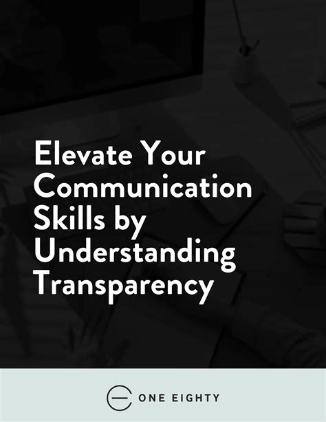 Elevate Your Communication Skills By Understanding Transparency