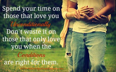 Spend Your Time On Those Who Love You Unconditionally