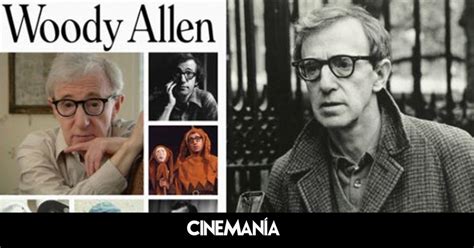 CinemanÍa Y Met Te Invitan A La Premier De Woody Allen A Documentary