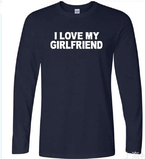 2018 Tops Unisex I Love My Girlfriend Funny Long Sleeve T Shirtlong Sleeve T Shirtt Shirtshirt