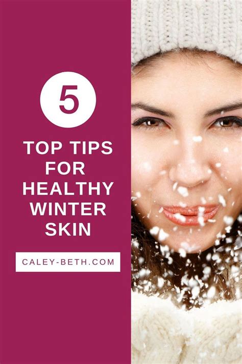 Top 5 Tips For Healthy Winter Skin In 2022 Winter Skin Care Winter