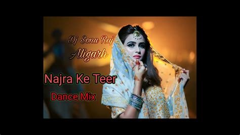 Najra Ke Teer Dance Mix Dj Song Haryanvi 2023 Trinding Song Dj Sonu Raj Aligarh Youtube
