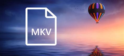 Everything You Want To Know About Mkv Video File