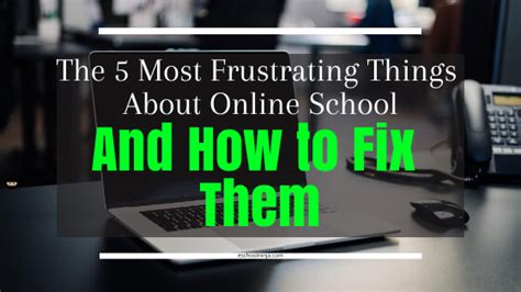 The 5 Most Frustrating Parts Of Online School And How To Fix Them