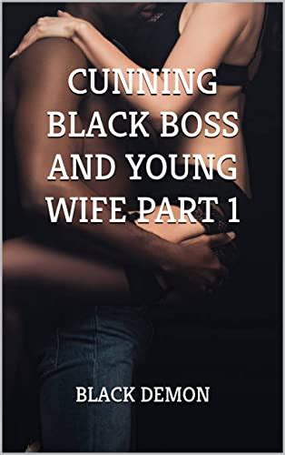 Cunning Black Boss And Young Wife Part 1 Cuckolded By Black Men Ebook
