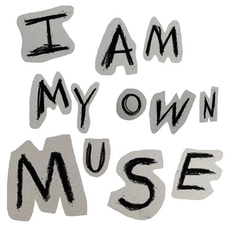 The Words I Am My Own Museum Written In Black And White Ink On A White