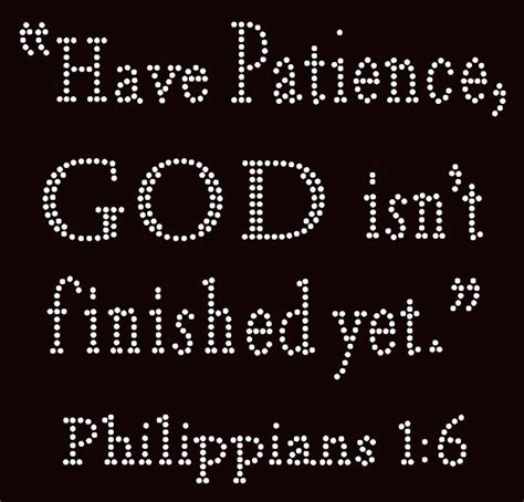 Have Patience God Is Not Finished Yet Philippians 16 Religious