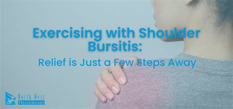Exercising With Shoulder Bursitis Relief Is Just A Few Steps Away