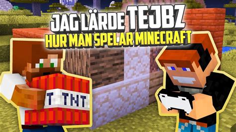 Jag Lärde Tejbz Hur Man Spelar Minecraft Youtube