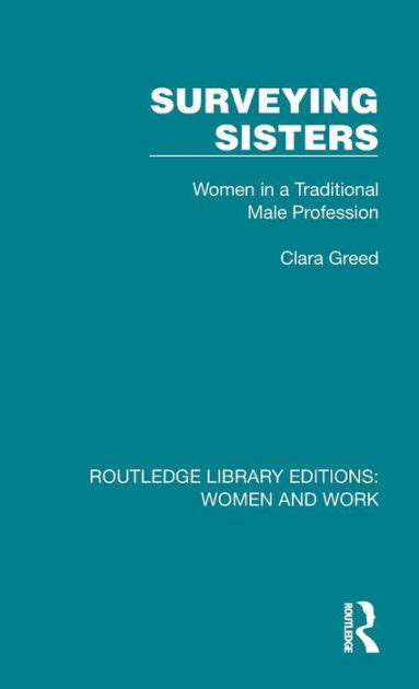 Surveying Sisters Women In A Traditional Male Profession By Clara Greed Hardcover Barnes