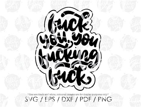 Fuck You You Fucking Fuck Svg Funny Adults Cuss Word Gag Etsy
