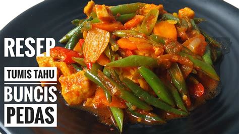 Resep masakan tradisional yang kaya akan rasa, warna, dan sejarah. Resep Masak Tumis Tahu Buncis Pedas - YouTube