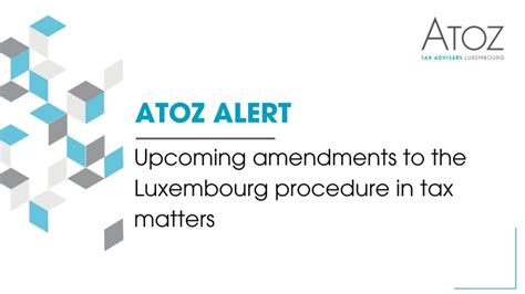Atoz Tax Advisers Luxembourg On Linkedin Upcoming Amendments To The Luxembourg Procedure In Tax