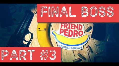 My Friend Pedro Part 3 Final Boss Youtube