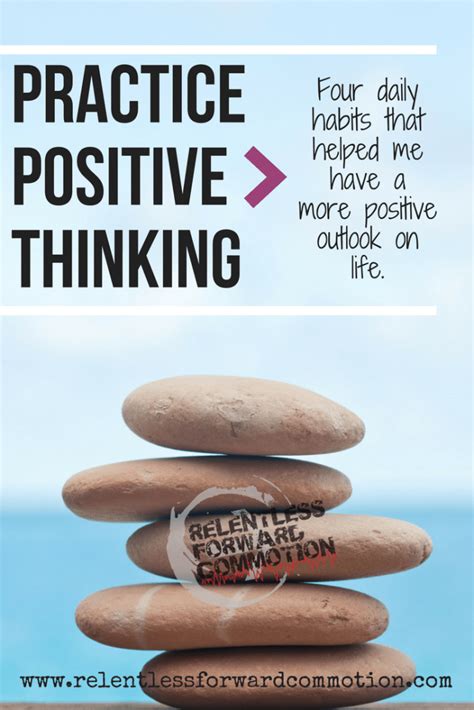 Practice Positive Thinking Four Daily Habits That Helped Me Have A
